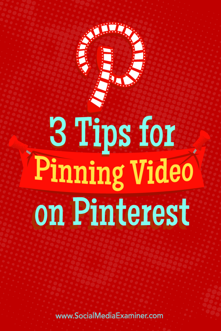 Συμβουλές για τρεις τρόπους με τους οποίους μπορείτε να χρησιμοποιήσετε βίντεο στο Pinterest.