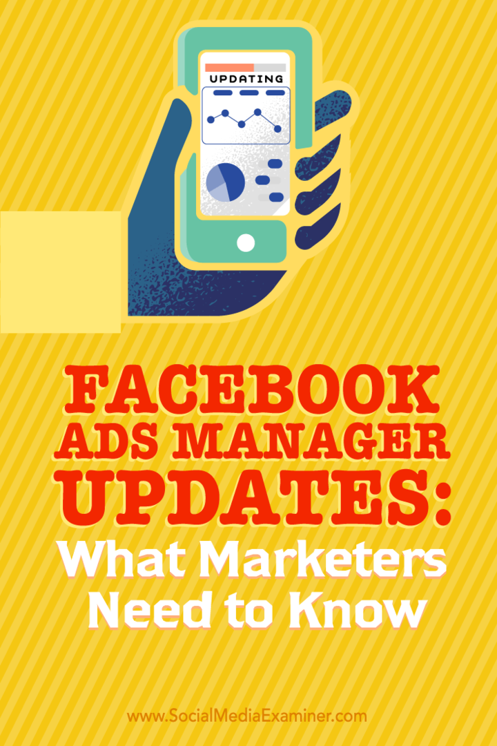 Συμβουλές για το τι πρέπει να γνωρίζουν οι έμποροι σχετικά με τη μόχλευση των νέων ενημερώσεων στο Facebook Ads Manager.