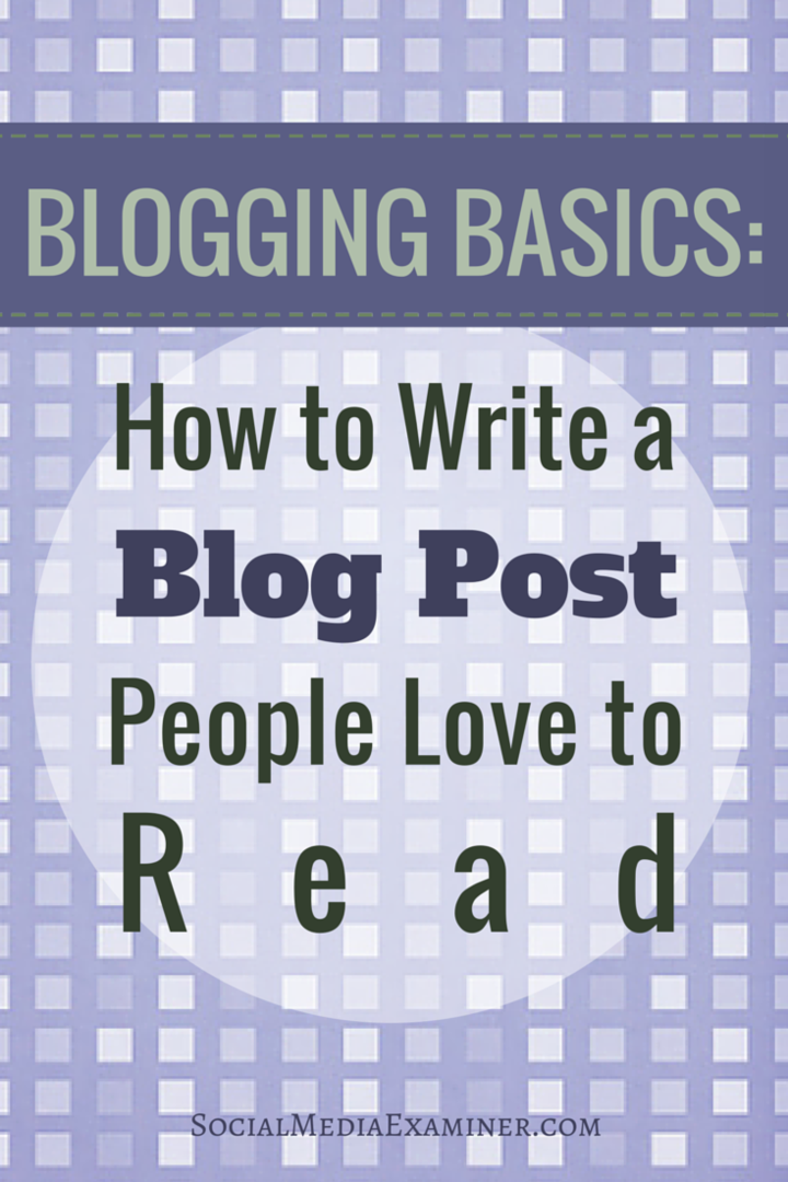 Βασικά στοιχεία για το blogging: Πώς να γράφετε αναρτήσεις ιστολογίου που οι άνθρωποι αγαπούν να διαβάζουν: εξεταστής κοινωνικών μέσων