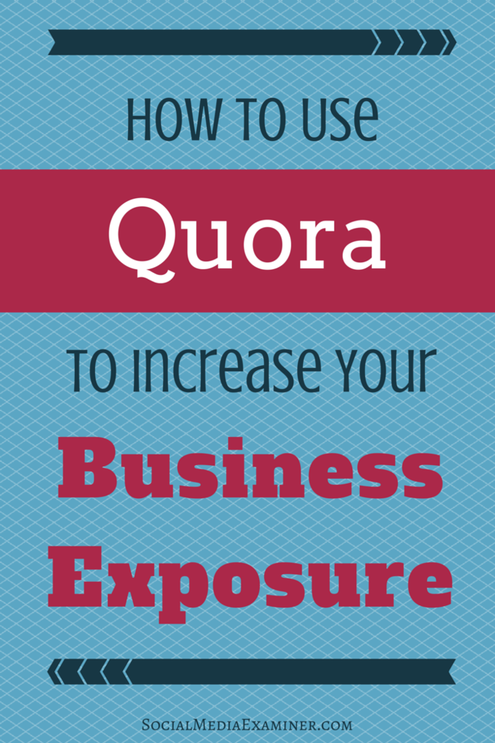 Πώς να χρησιμοποιήσετε το Quora για να αυξήσετε την έκθεση της επιχείρησής σας: Social Media Examiner