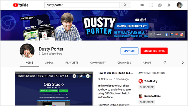 Το κανάλι YouTube του Dusty Porter διαθέτει μια εικόνα του Dusty από τους ώμους και το όνομά του. Σε ένα μπλε στρογγυλεμένο ορθογώνιο, το κείμενο "Making Technology Easy" εμφανίζεται σε λευκό κείμενο. Η φωτογραφία εξωφύλλου καναλιού μοιράζεται επίσης το πρόγραμμα δημοσίευσης βίντεο. Το εξώφυλλο είναι το πώς να χρησιμοποιήσετε το OBS Studio για ζωντανή ροή.