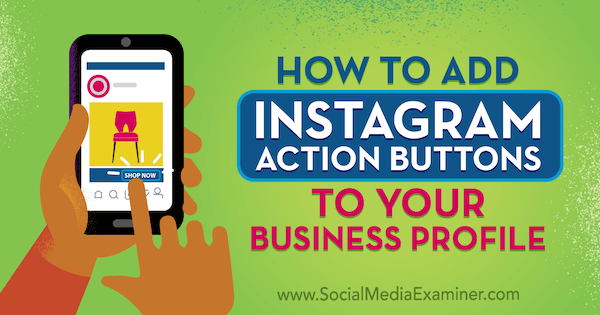 Πώς να προσθέσετε κουμπιά δράσης Instagram στο προφίλ της επιχείρησής σας από την Jenn Herman στο Social Media Examiner.