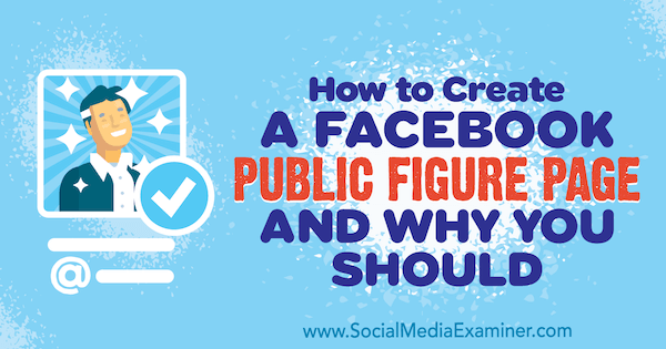 Πώς να δημιουργήσετε μια σελίδα δημόσιου σχήματος στο Facebook και γιατί πρέπει από τον Dennis Yu στο Social Media Examiner.