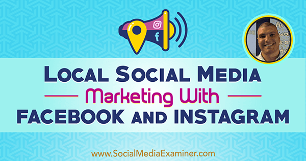 Τοπικό μάρκετινγκ μέσων κοινωνικής δικτύωσης Με το Facebook και το Instagram που περιέχει πληροφορίες από τον Bruce Irving στο Social Media Marketing Podcast.