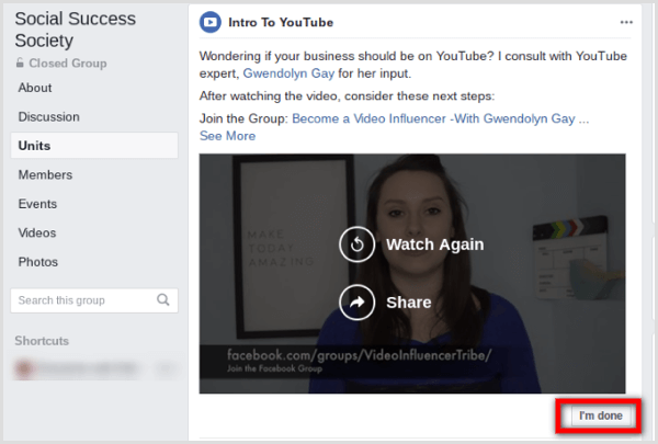 Τα μέλη της ομάδας Facebook μπορούν να επισημάνουν κάθε ανάρτηση ως ολοκληρωμένη κάνοντας κλικ στο κουμπί "Έχω τελειώσει" στο κάτω μέρος της ανάρτησης.