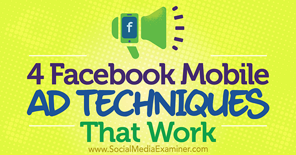 4 Τεχνικές διαφημίσεων Facebook για κινητές συσκευές που λειτουργούν από τον Stefan Des στο Social Media Examiner