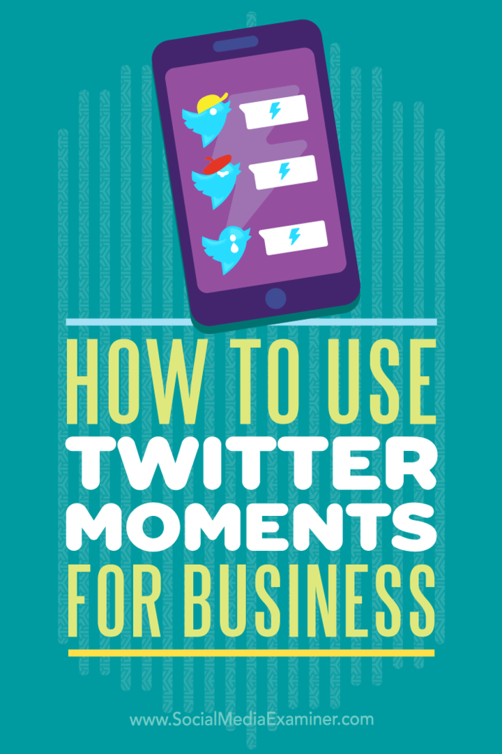 Πώς να χρησιμοποιήσετε το Twitter Moments για επιχειρήσεις: Social Media Examiner