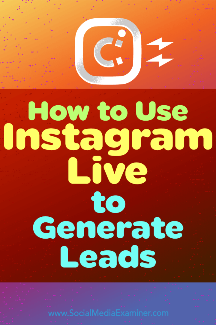 Πώς να χρησιμοποιήσετε το Instagram Live για να δημιουργήσετε δυνητικούς πελάτες: Social Media Examiner