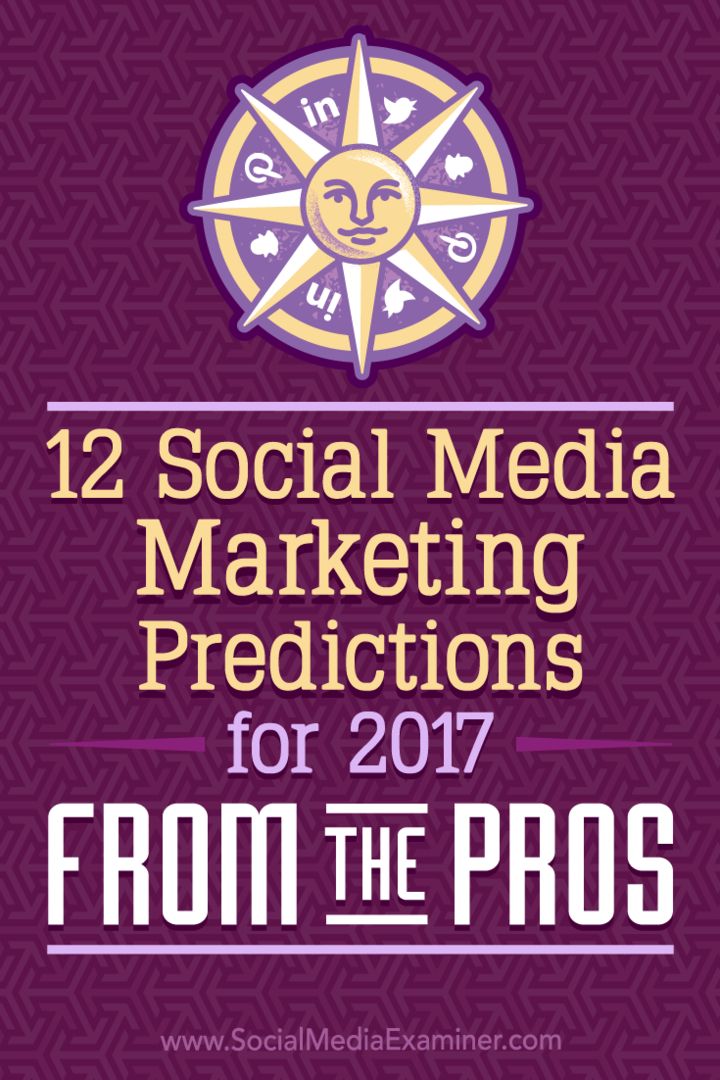 12 Προβλέψεις μάρκετινγκ κοινωνικών μέσων για το 2017 Από τα πλεονεκτήματα της Lisa D. Ο Jenkins στο Social Media Examiner.