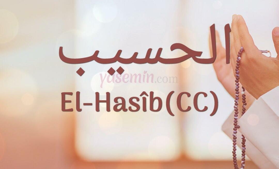 Τι σημαίνει al-Hasib (c.c); Ποιες είναι οι αρετές του ονόματος Al-Hasib; Esmaul Husna Al-Hasib...