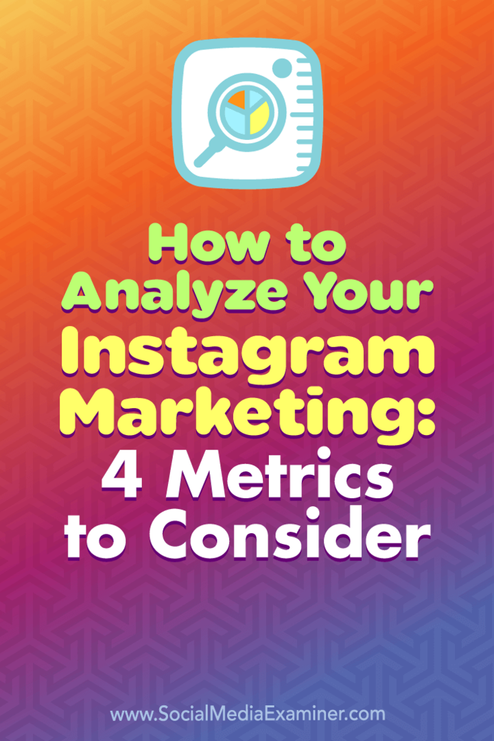 Πώς να αναλύσετε το μάρκετινγκ Instagram: 4 μετρήσεις που πρέπει να λάβετε υπόψη από την Alexandra Lamachenka στο Social Media Examiner.