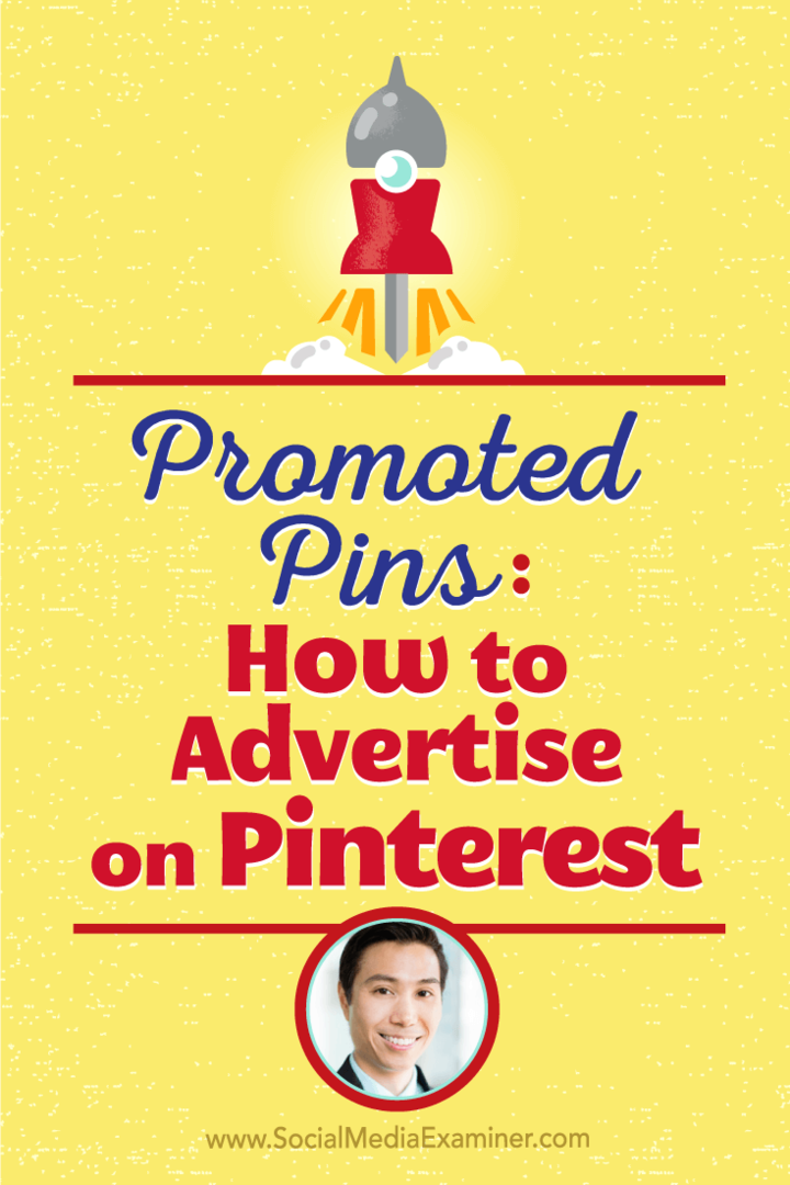 Ο Vincent Ng μιλά με τον Michael Stelzner για το πώς να διαφημιστείτε στο Pinterest με προωθημένες καρφίτσες.