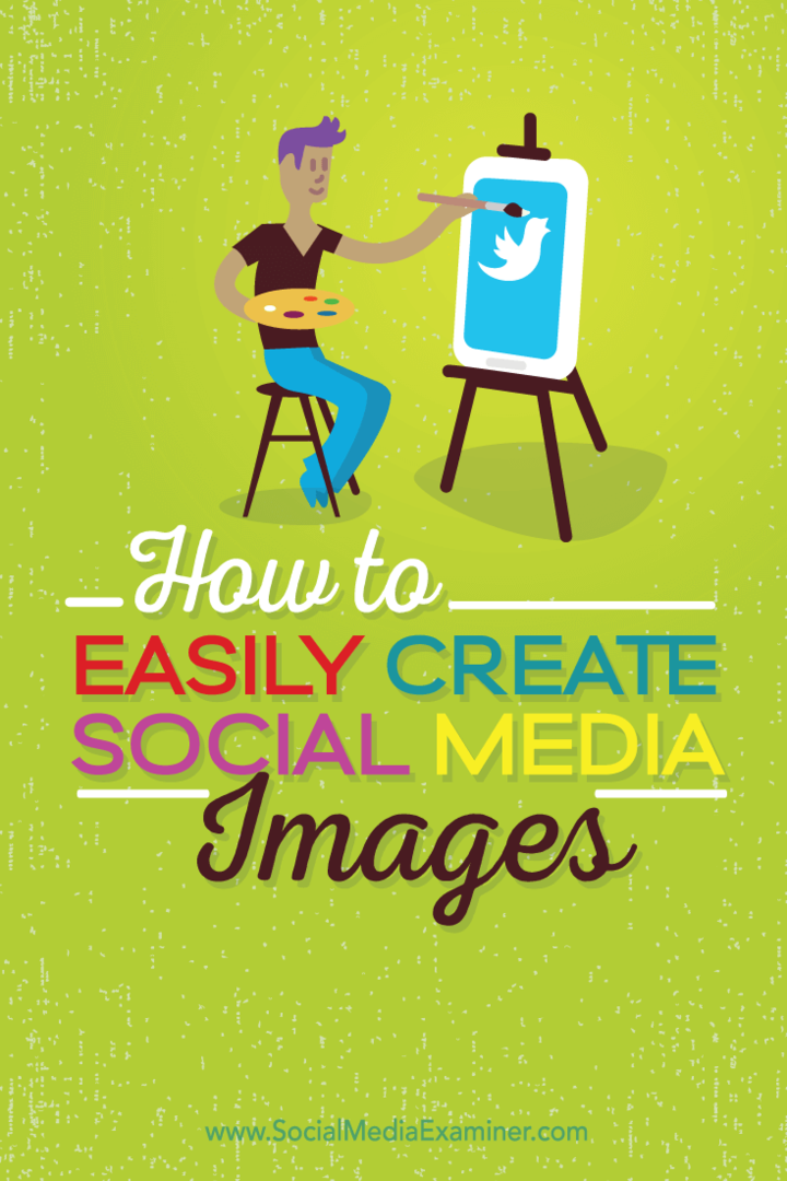 Πώς να δημιουργήσετε εύκολα εικόνες κοινωνικών μέσων ποιότητας: Social Media Examiner