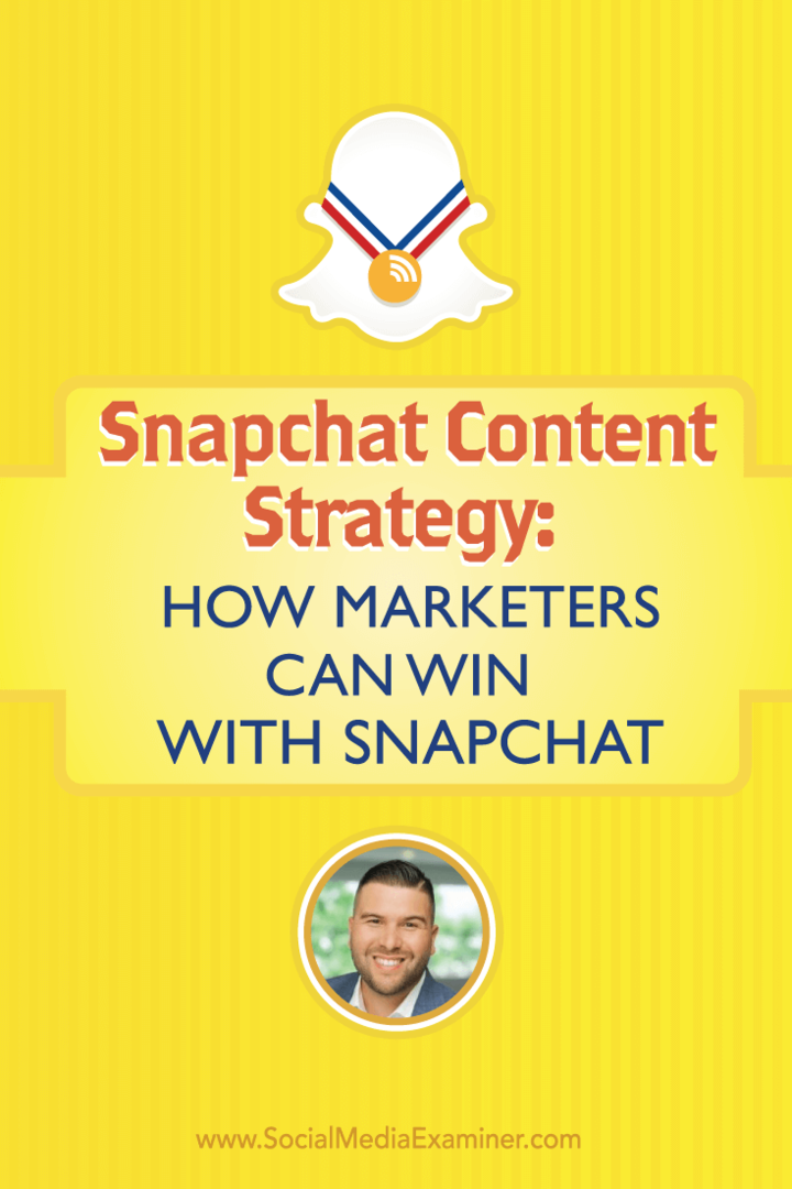Στρατηγική περιεχομένου Snapchat: Πώς μπορούν οι νικητές να κερδίσουν με το Snapchat: Social Media Examiner