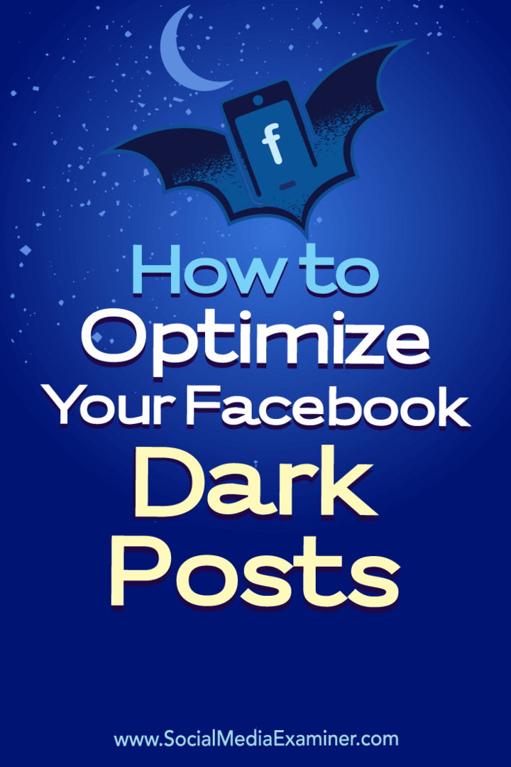 Πώς να βελτιστοποιήσετε τις σκοτεινές δημοσιεύσεις σας στο Facebook: Social Media Examiner