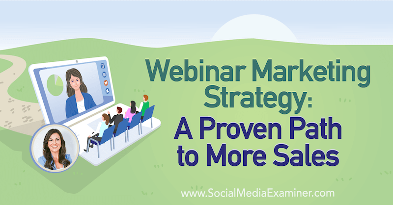 Στρατηγική μάρκετινγκ διαδικτυακού σεμιναρίου: Ένας αποδεδειγμένος δρόμος για περισσότερες πωλήσεις με πληροφορίες από την Amy Porterfield στο Social Media Marketing Podcast.
