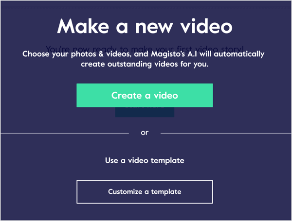 Δημιουργήστε ένα βίντεο στο Magisto χρησιμοποιώντας τις φωτογραφίες και τα κλιπ βίντεο ή εργαστείτε από ένα πρότυπο βίντεο.