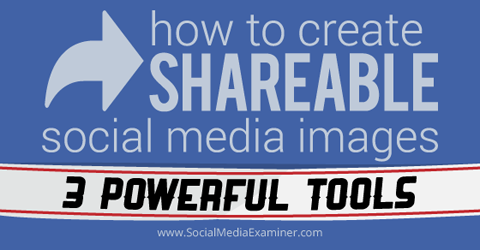 3 εργαλεία για τη δημιουργία εικόνων κοινωνικών μέσων