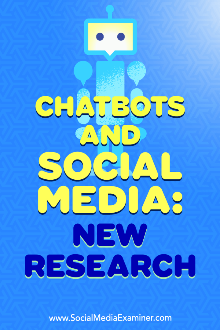 Chatbots και Social Media: Νέα έρευνα της Michelle Krasniak στο Social Media Examiner.