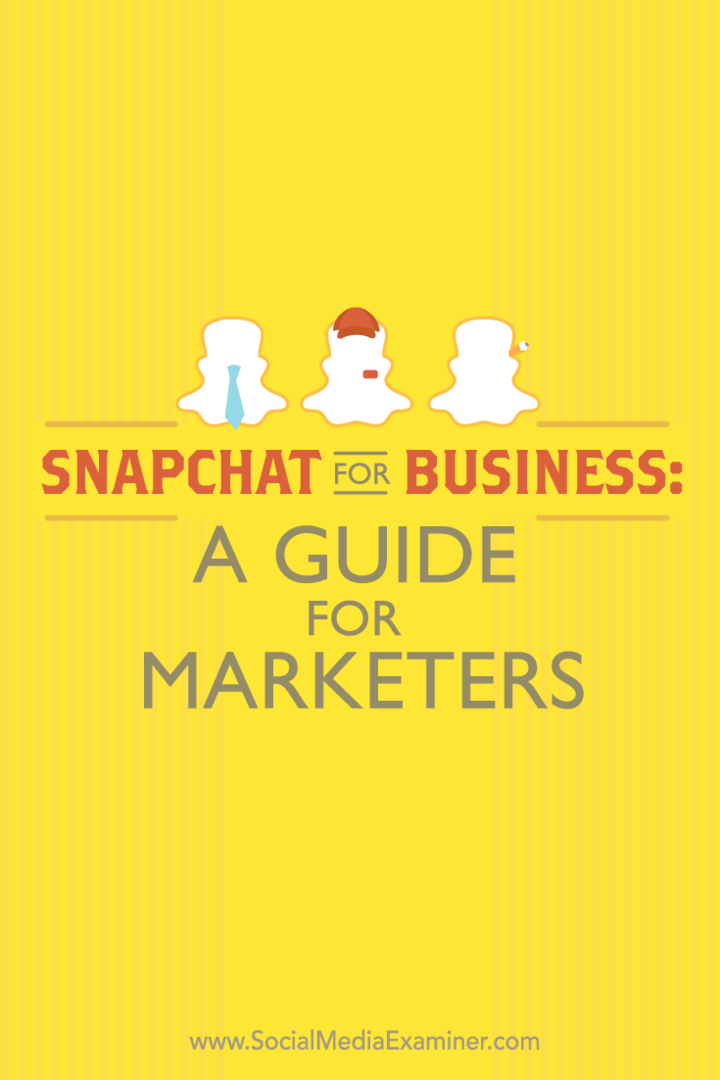 Snapchat για επιχειρήσεις: Ένας οδηγός για επαγγελματίες του μάρκετινγκ: Social Media Examiner