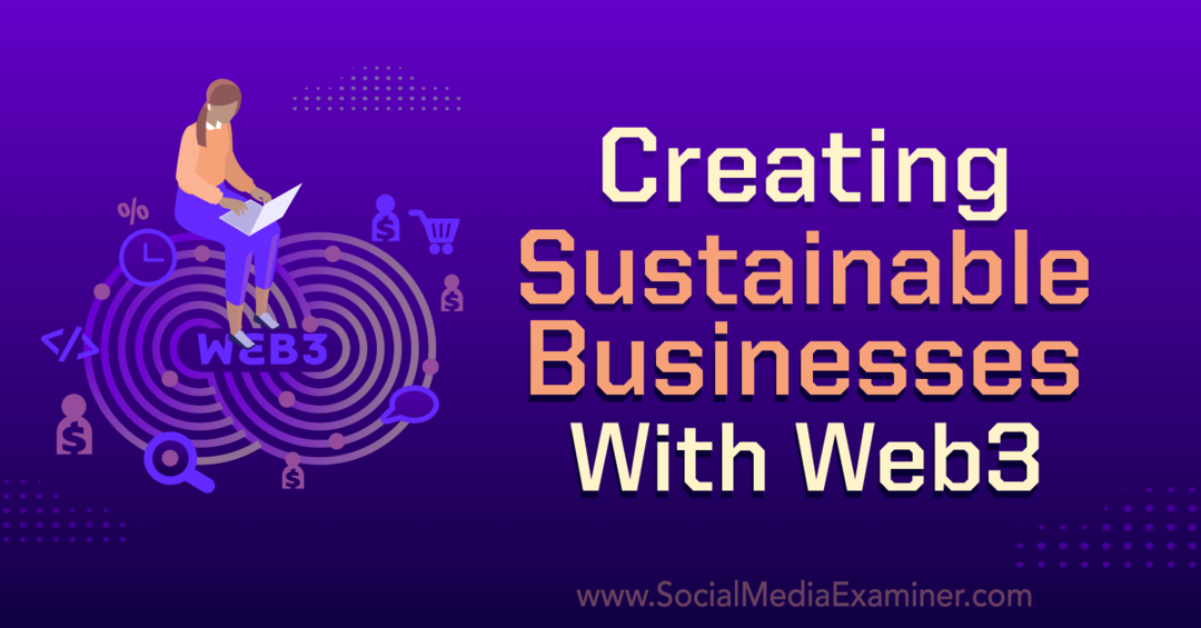 Δημιουργία βιώσιμων επιχειρήσεων με το Web3: Social Media Examiner