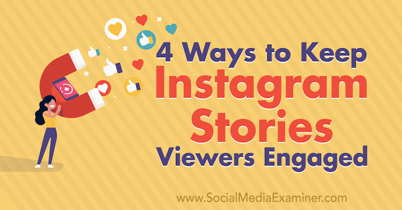 4 τρόποι για να διατηρήσετε τους θεατές ιστοριών Instagram που ασχολούνται με τον Jason Hsiao στο Social Media Examiner.