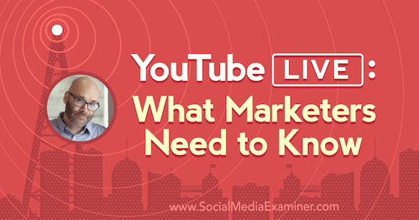 YouTube Live: Τι πρέπει να γνωρίζουν οι έμποροι, με πληροφορίες από τον Nick Nimmin στο Social Media Marketing Podcast.