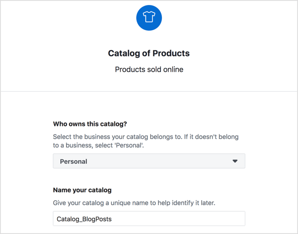 Επιλέξτε τον κάτοχο του καταλόγου προϊόντων σας στο Facebook, εισαγάγετε ένα περιγραφικό όνομα και κάντε κλικ στο Δημιουργία.