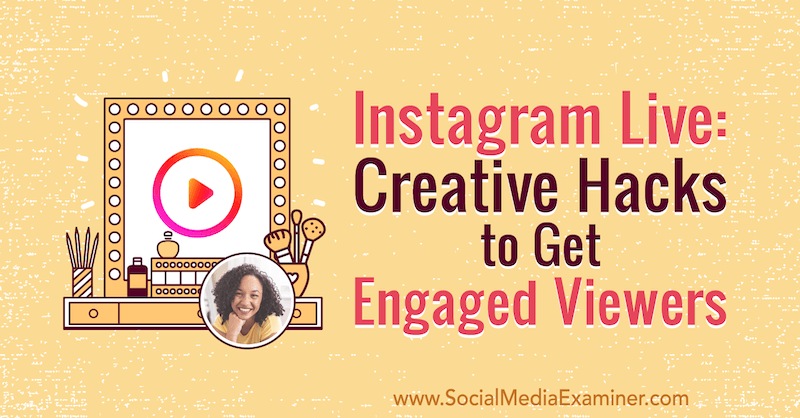 Instagram Live: Creative Hacks για να προσελκύσετε θεατές με πληροφορίες από την Natasha Samuel στο Social Media Marketing Podcast.