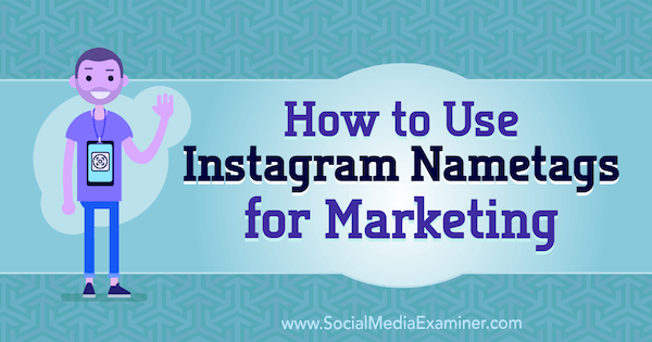 Πώς να χρησιμοποιήσετε το Instagram Nametags για μάρκετινγκ από την Jenn Herman στο Social Media Examiner.