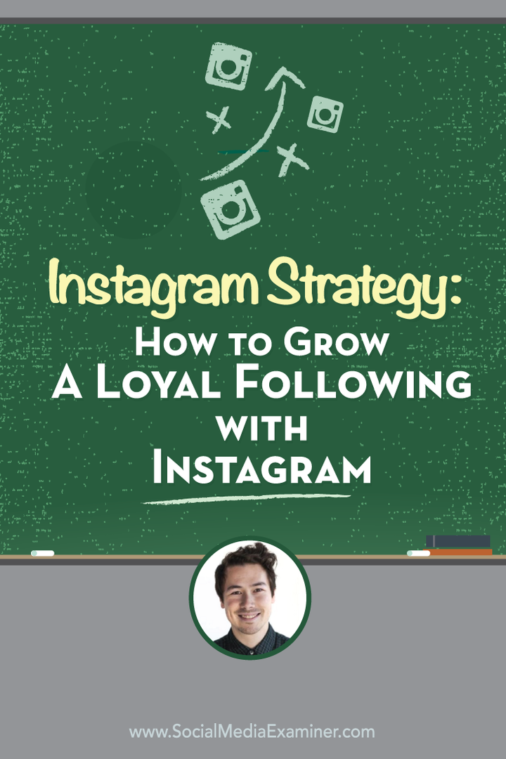 Στρατηγική Instagram: Πώς να μεγαλώσετε πιστούς ακολουθώντας το Instagram: Social Media Examiner