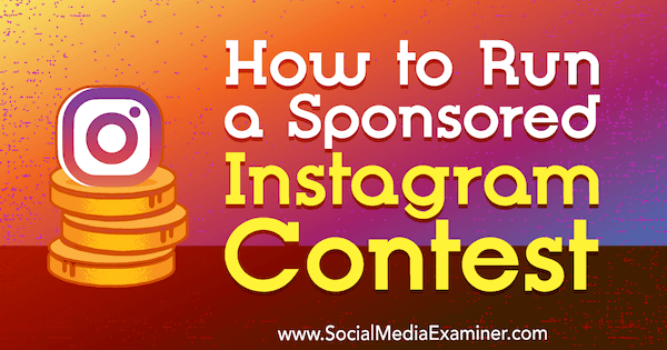 Πώς να εκτελέσετε έναν Διαγωνισμό Διαγωνισμού Instagram από την Ana Gotter στο Social Media Examiner.