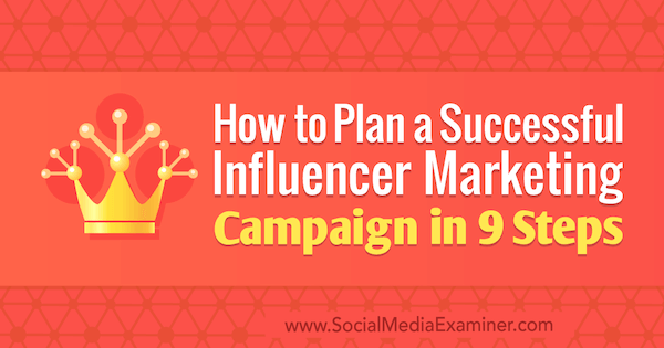 Πώς να σχεδιάσετε μια επιτυχημένη εκστρατεία μάρκετινγκ επηρεασμού σε 9 βήματα από τον Krishna Subramanian στο Social Media Examiner.