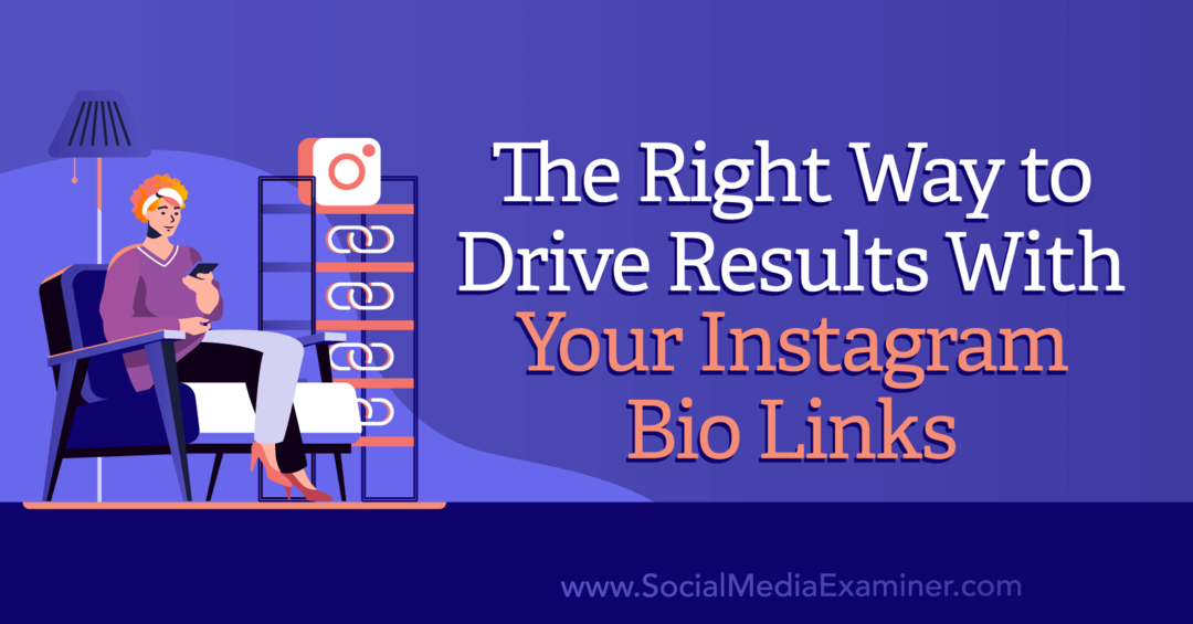 Ο σωστός τρόπος για να αυξήσετε τα αποτελέσματα με τους συνδέσμους σας στο Instagram Bio από το Social Media Examiner