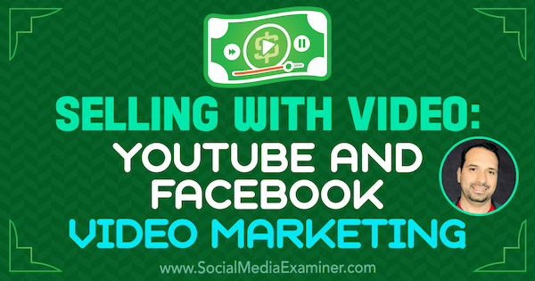 Πώληση με βίντεο: YouTube και Facebook Video Marketing με πληροφορίες από τον Jeremy Vest στο Social Media Marketing Podcast.