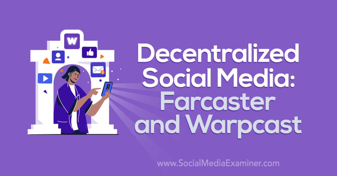 Decentralized Social Media: Farcaster και Warpcast: Social Media Examiner