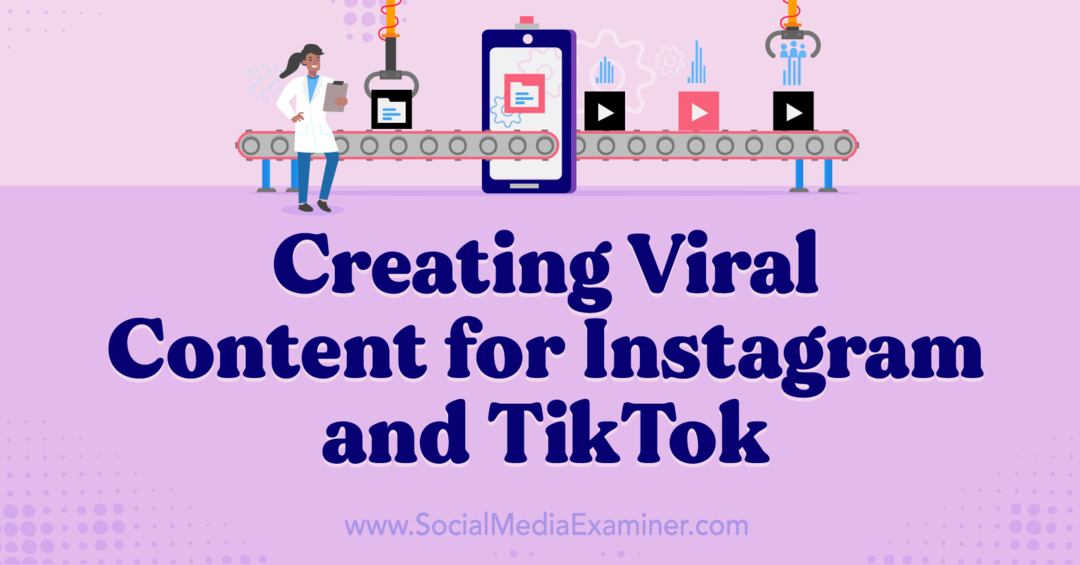 Δημιουργία ιογενούς περιεχομένου για το Instagram και το TikTok: Social Media Examiner