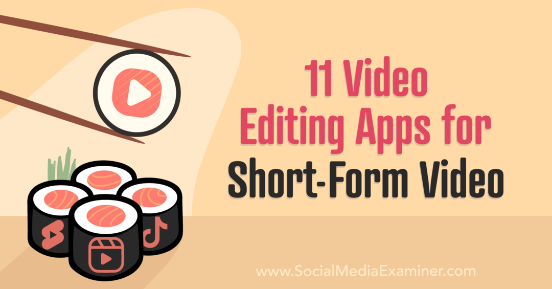 11 Εφαρμογές επεξεργασίας βίντεο για βίντεο σύντομης μορφής από το Social Media Examiner