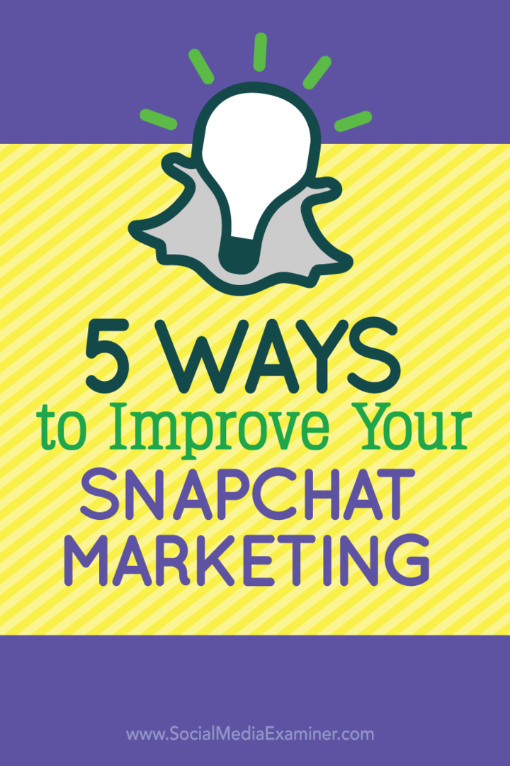 5 τρόποι βελτίωσης του Snapchat Marketing: Social Media Examiner
