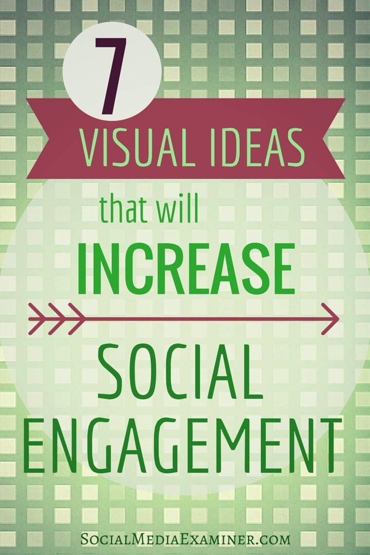 7 Οπτικές ιδέες που θα αυξήσουν την κοινωνική σας δέσμευση: Social Media Examiner