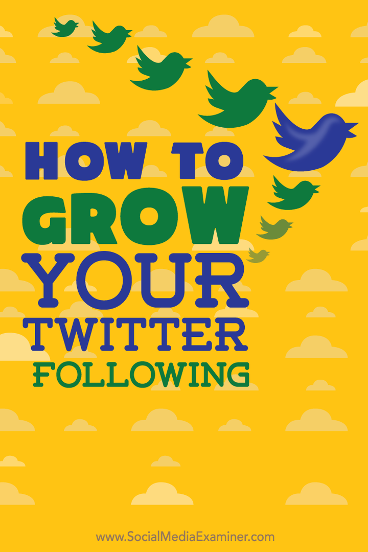 Πώς να αναπτύξετε το Twitter σας ακολουθώντας: Social Media Examiner