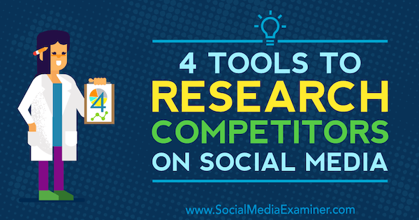 4 Εργαλεία για την έρευνα ανταγωνιστών στα κοινωνικά μέσα από την Ana Gotter στο Social Media Examiner.