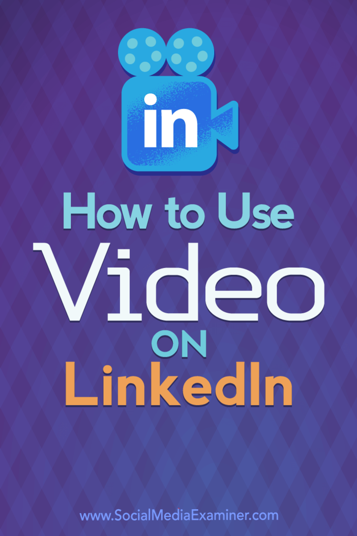 Πώς να χρησιμοποιήσετε το βίντεο στο LinkedIn από τον Viveka Von Rosen στο Social Media Examiner.