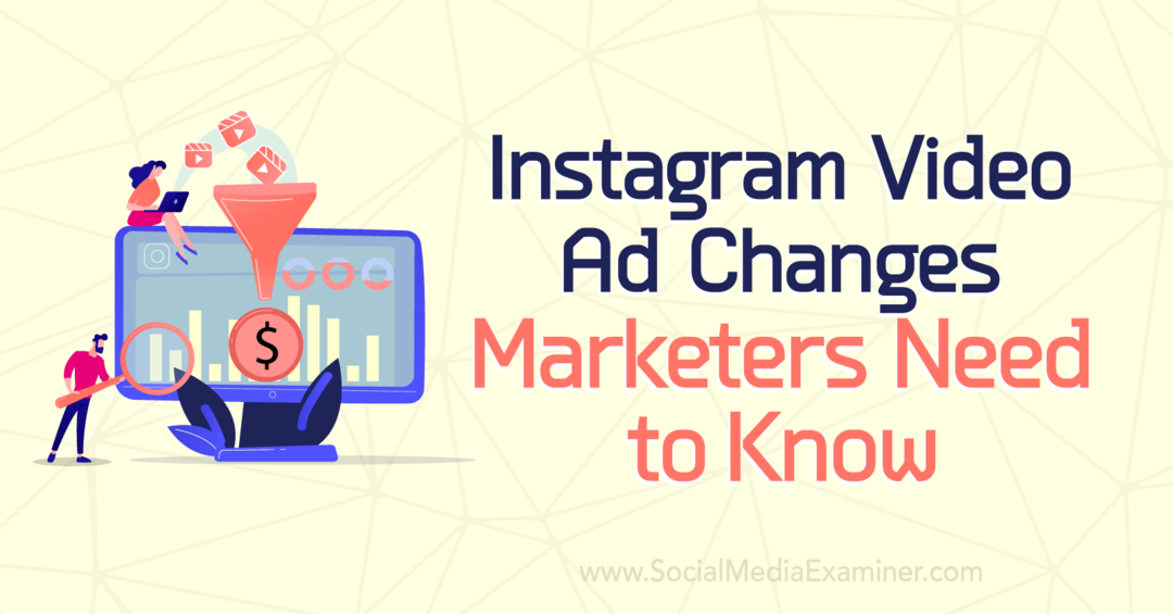 Η διαφήμιση βίντεο Instagram αλλάζει τις αλλαγές που πρέπει να γνωρίζουν οι έμποροι από την Anna Sonnenberg στο Social Media Examiner.