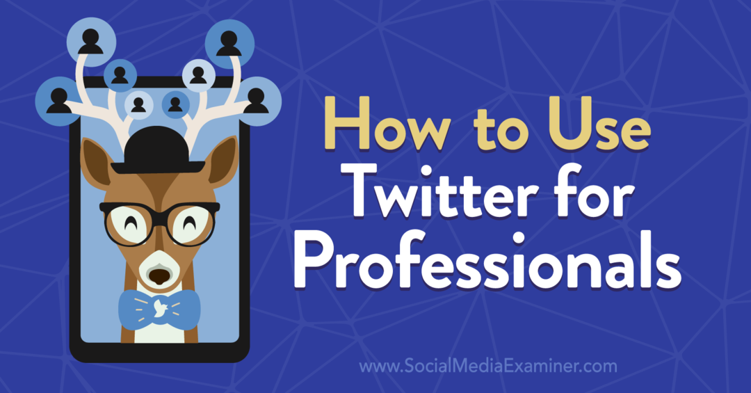 Πώς να χρησιμοποιήσετε το Twitter για επαγγελματίες από την Anna Sonnenberg στο Social Media Examiner.