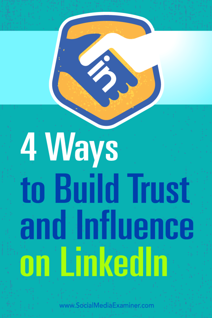 Συμβουλές για τέσσερις τρόπους για να αυξήσετε την επιρροή σας και να δημιουργήσετε εμπιστοσύνη στο LinkedIn.