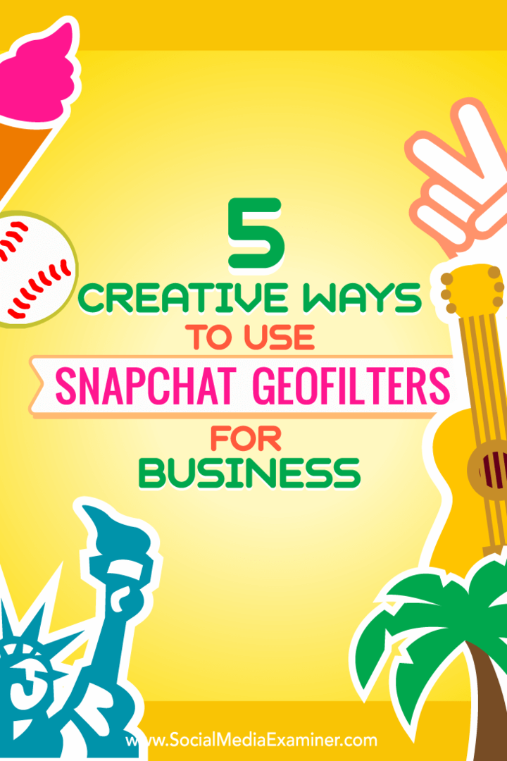 Συμβουλές σχετικά με πέντε τρόπους για τη δημιουργική χρήση γεωγραφικών φίλτρων Snapchat για επιχειρήσεις.