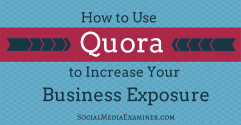Χρησιμοποιήστε quora για να αυξήσετε την έκθεση των επιχειρήσεων
