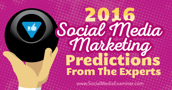Προβλέψεις μάρκετινγκ κοινωνικών μέσων του 2016