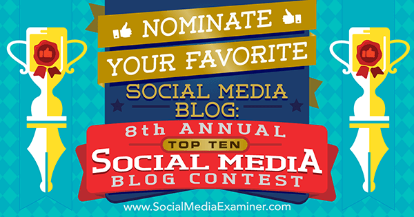 Ορίστε το αγαπημένο σας ιστολόγιο κοινωνικών μέσων: 8ος ετήσιος διαγωνισμός Top 10 Social Media Blog από τη Lisa D. Ο Jenkins στο Social Media Examiner.